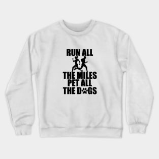 Runner - Run all the miles pet all the dogs Crewneck Sweatshirt